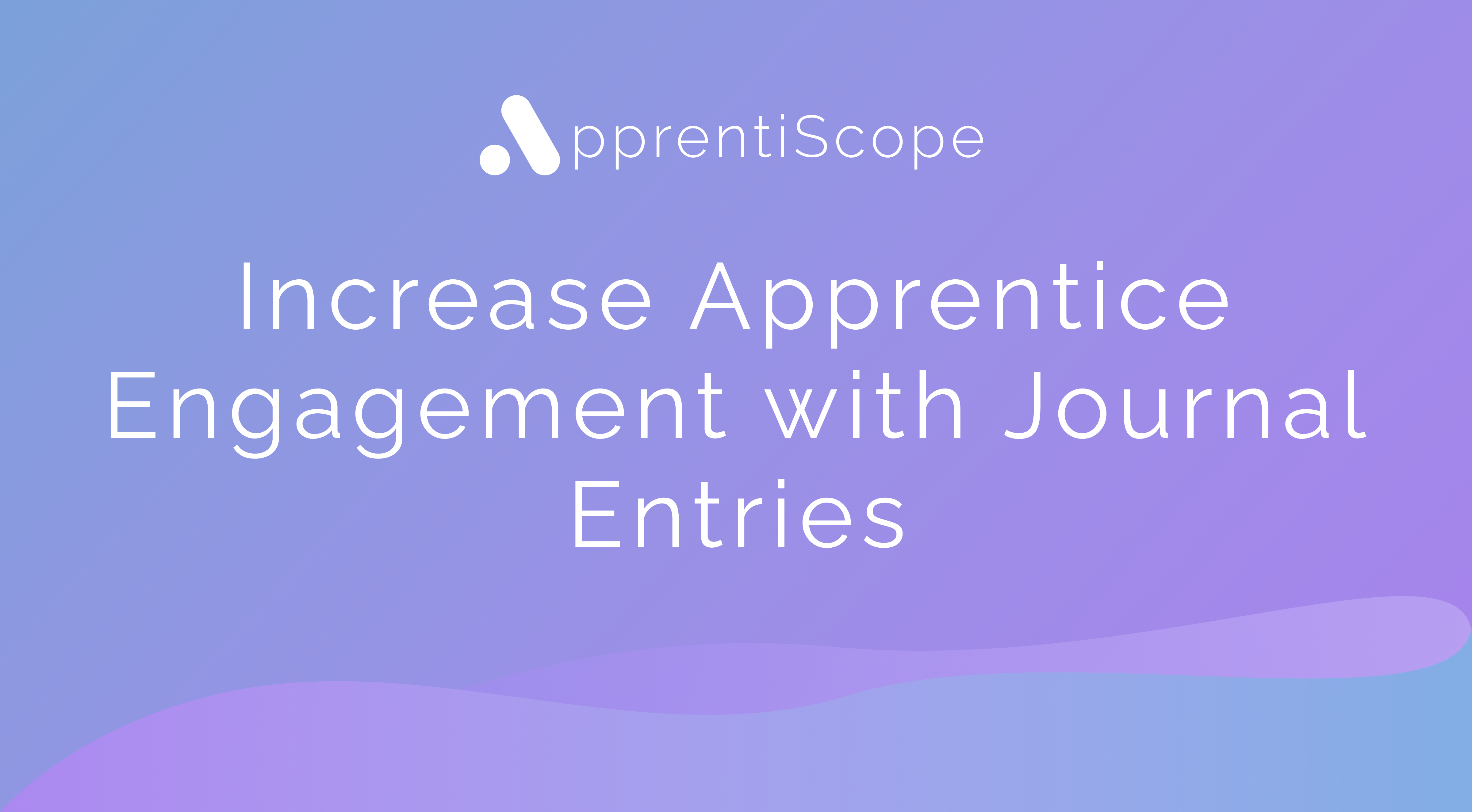 Increase Apprentice Engagement with Journal Entries