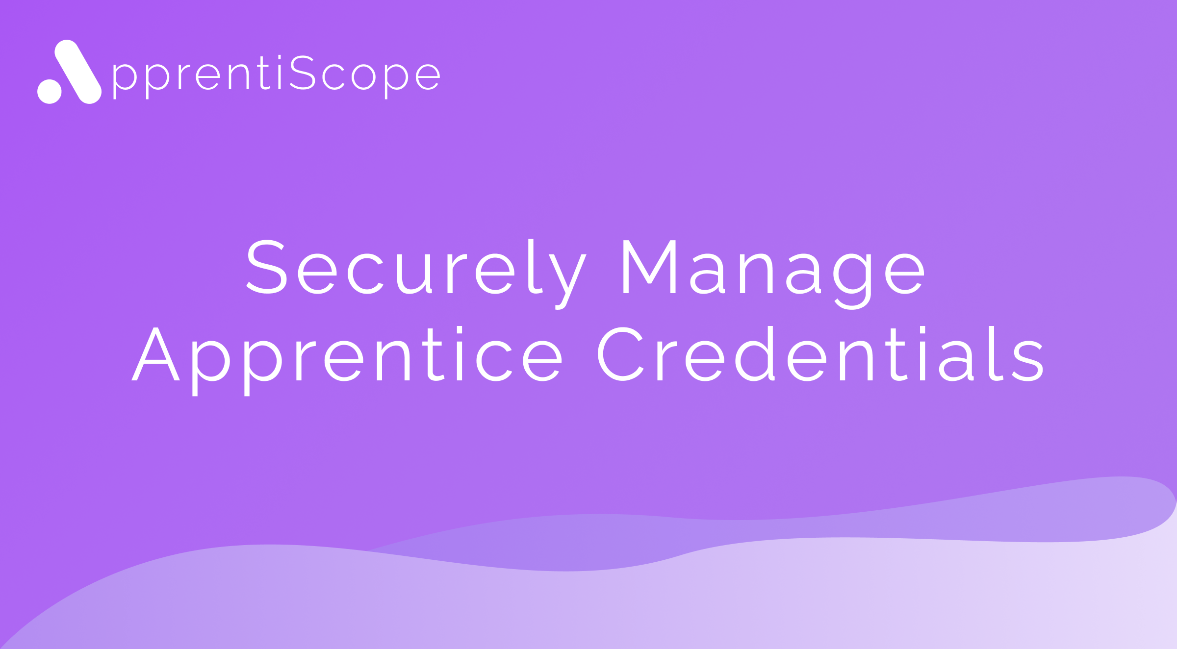 Securely Manage Apprentice Credentials