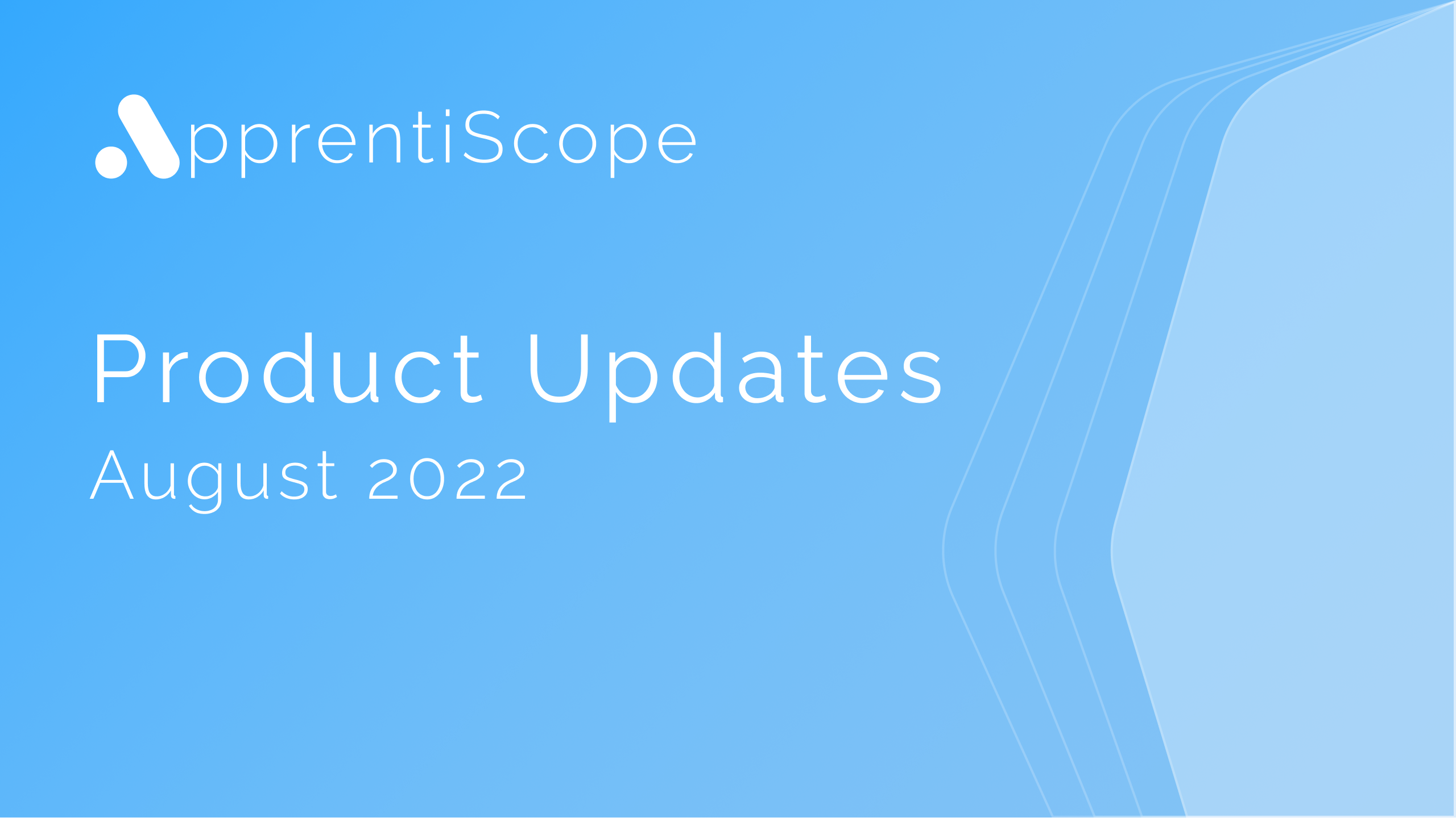 ApprentiScope Product Updates, August 2022