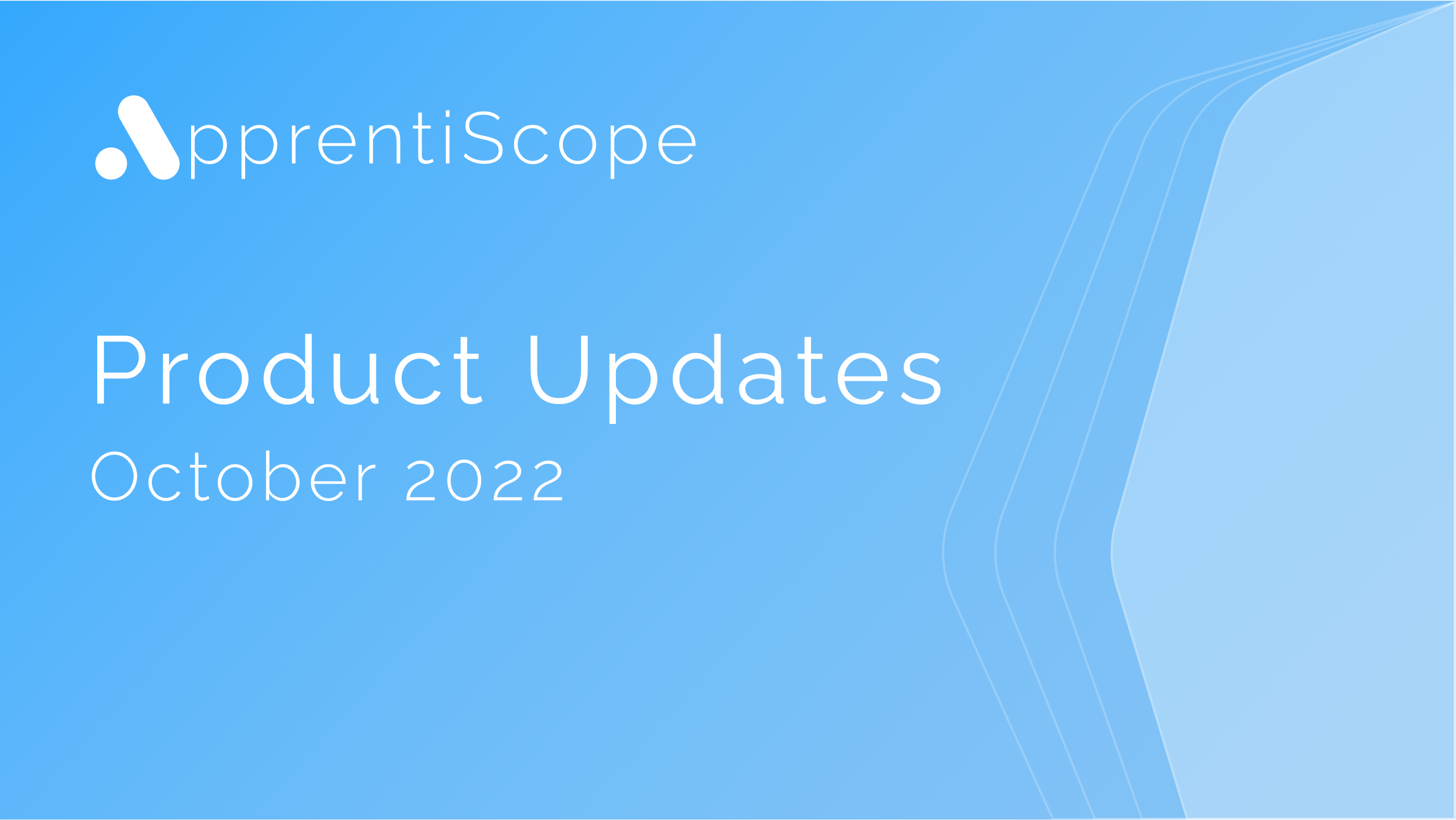 ApprentiScope Product Updates for October 2022